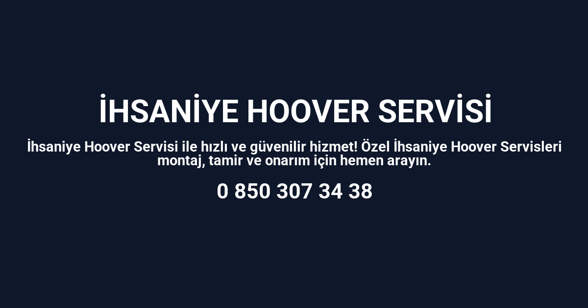 İhsaniye Hoover Servisi